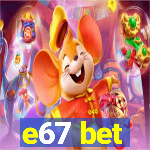 e67 bet